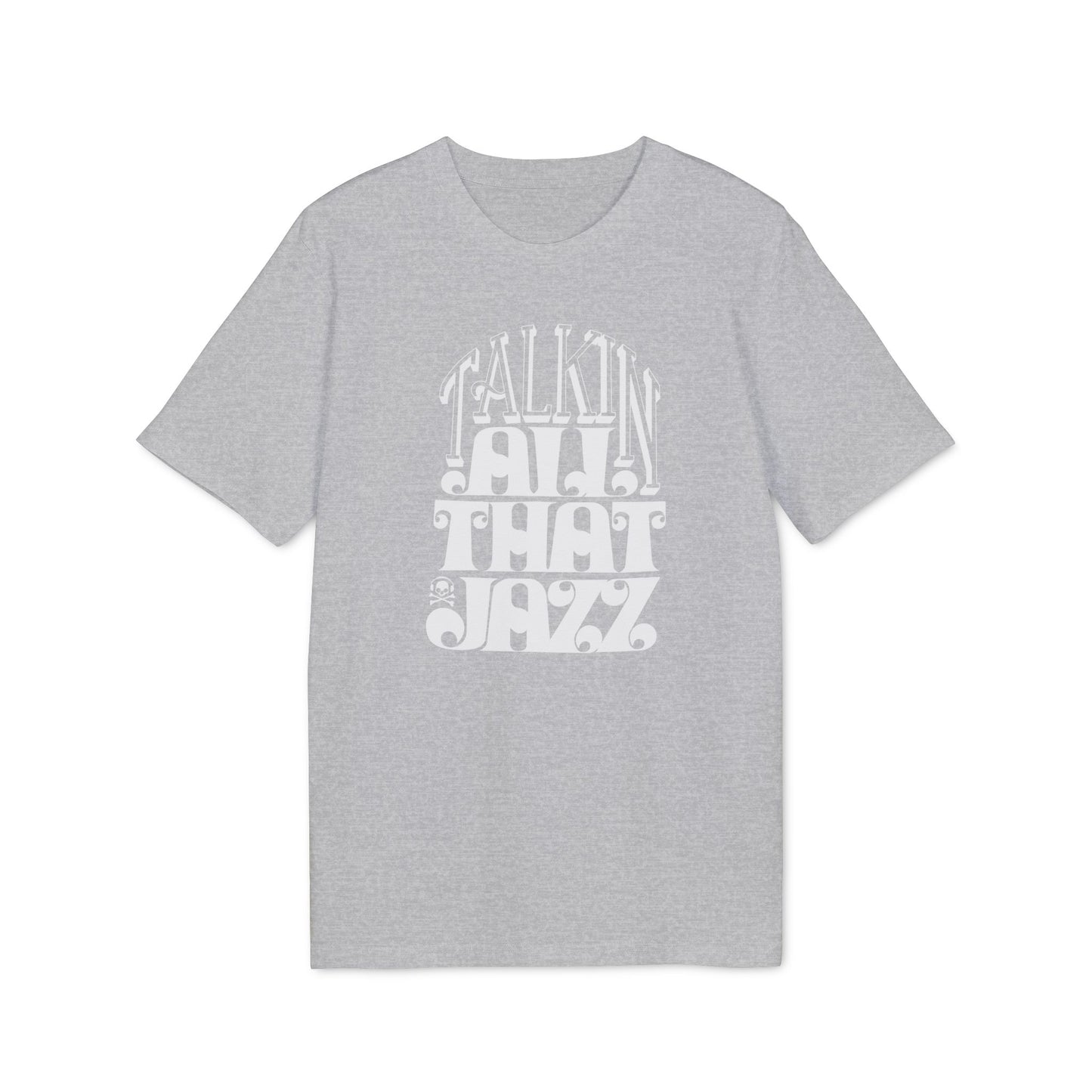 Talking All That Jazz T Shirt (Premium Organic) | (ref: UK)