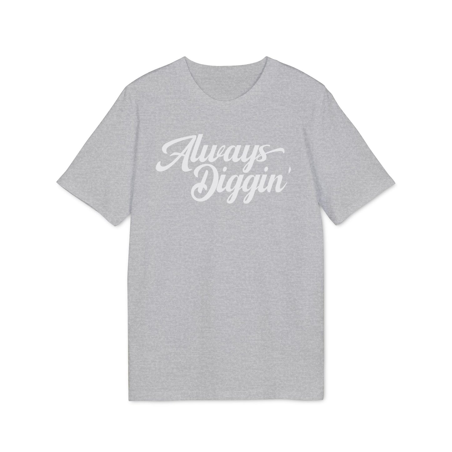 Always Digging T Shirt (Premium Organic) | (ref: UK)