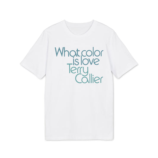 What Color Is Love Terry Callier T Shirt (Premium Organic) | (ref: UK)