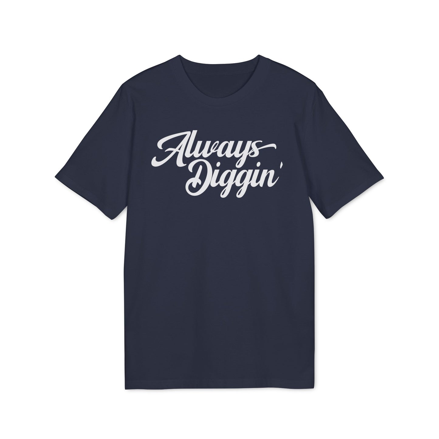 Always Digging T Shirt (Premium Organic) | (ref: UK)